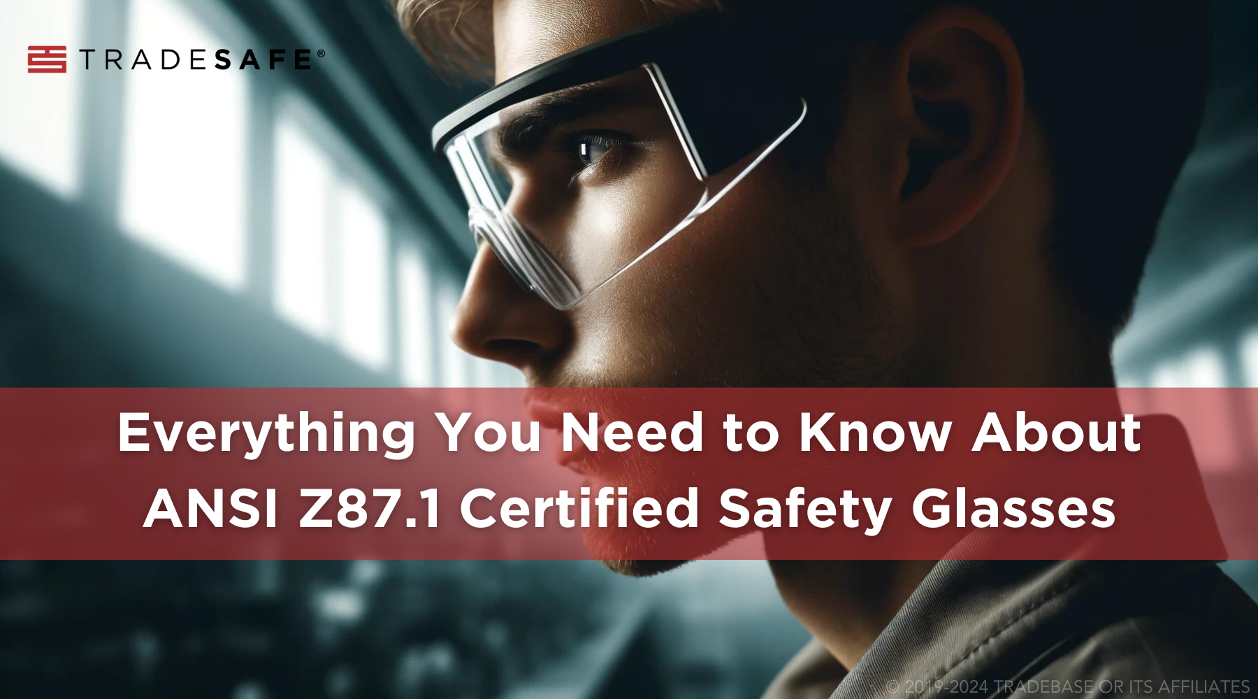 Why ANSI Z87.1 Certified Safety Glasses Matters TRADESAFE