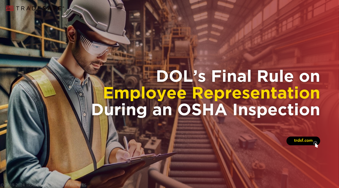 DOL’s Final Rule On Employee Representation During An OSHA Inspection