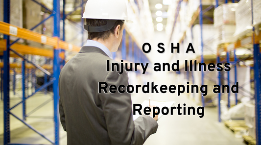 OSHA Injury and Illness Recordkeeping and Reporting Requirements