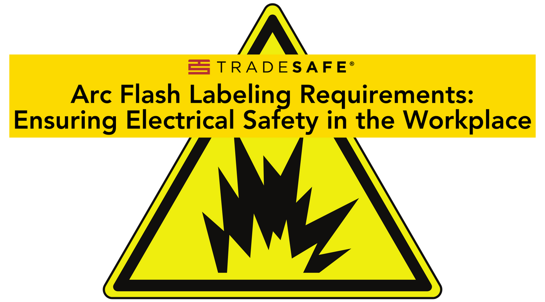 Arc Flash Labeling Requirements: Ensuring Electrical Safety in the Workplace