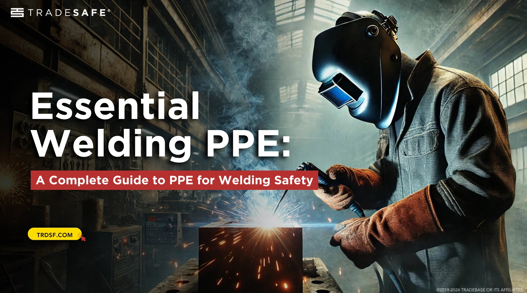 Essential Welding PPE A Complete Guide TRADESAFE