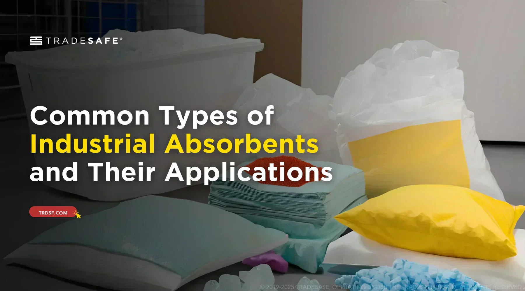Industrial Absorbents Types & Their Applications | TRADESAFE