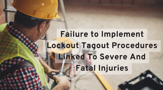 Failure to Implement Lockout Tagout Procedures Linked To Severe And Fatal Injuries