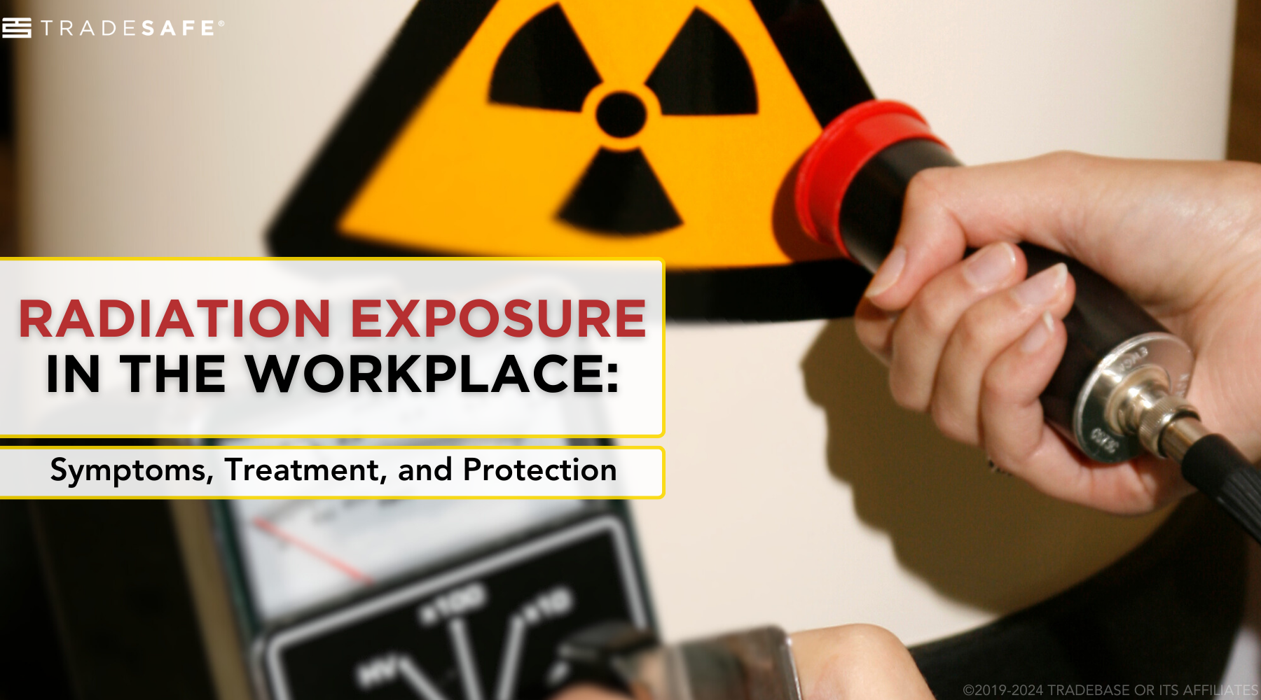 Radiation Exposure: Signs, Treatment, & Safety | TRADESAFE