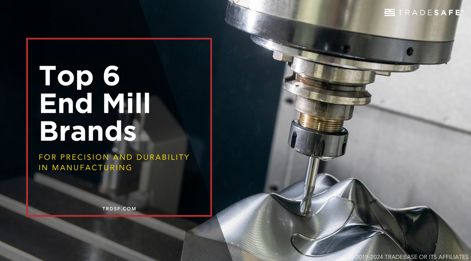 Top 6 End Mill Brands for Precision in Manufacturing TRADESAFE