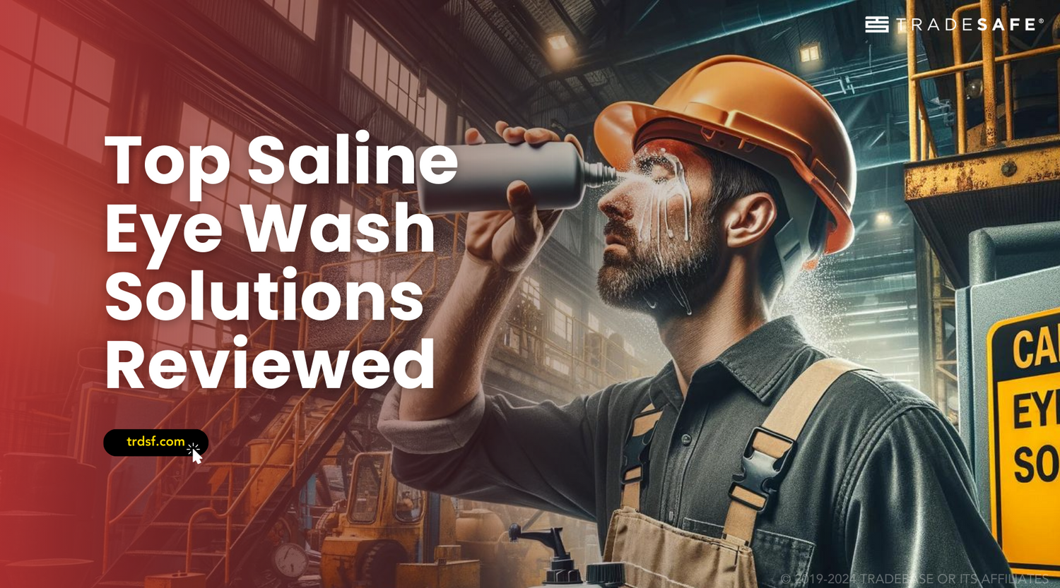 Best Saline Eye Wash Solutions for Eye Safety | TRADESAFE