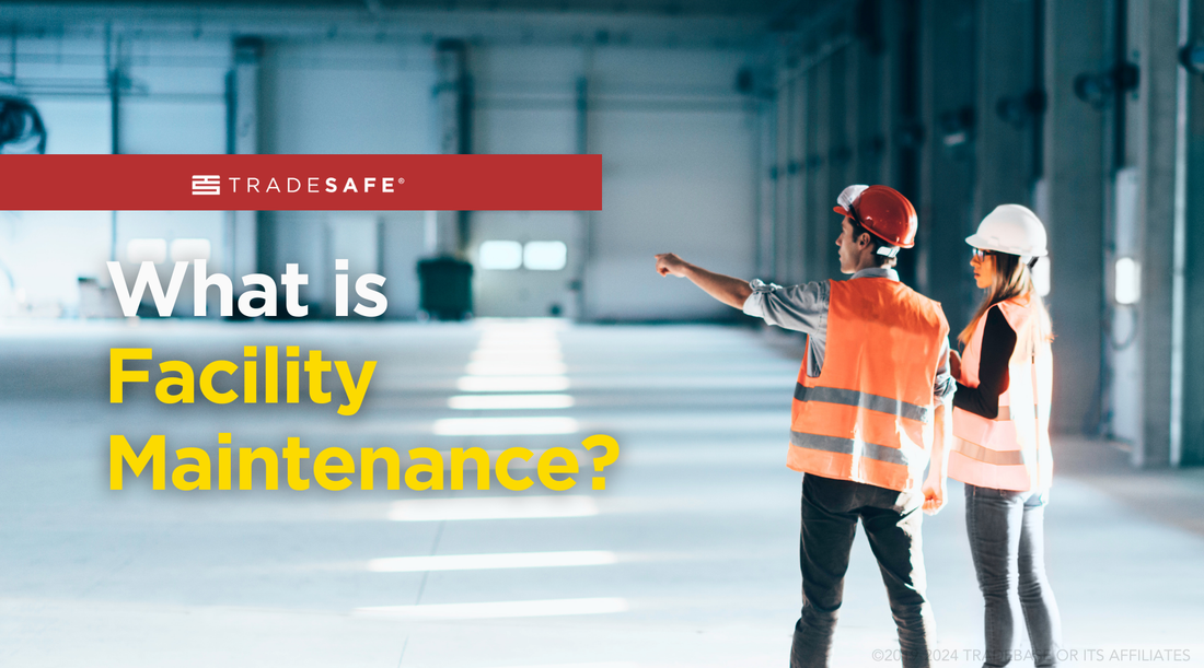 What Is Facility Maintenance? Types & Benefits | TRADESAFE