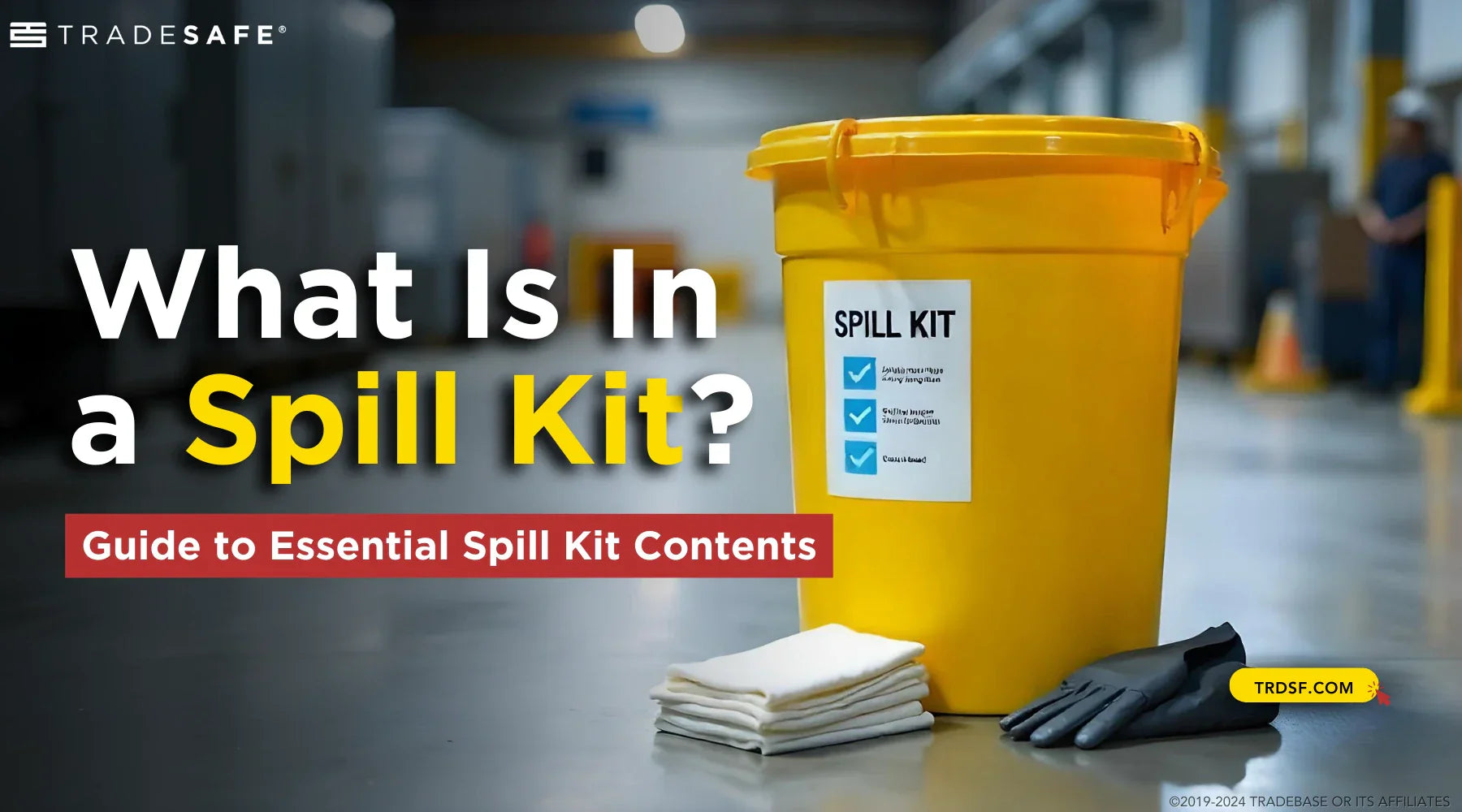 What Is In a Spill Kit? Spill Kit Contents Checklist | TRADESAFE