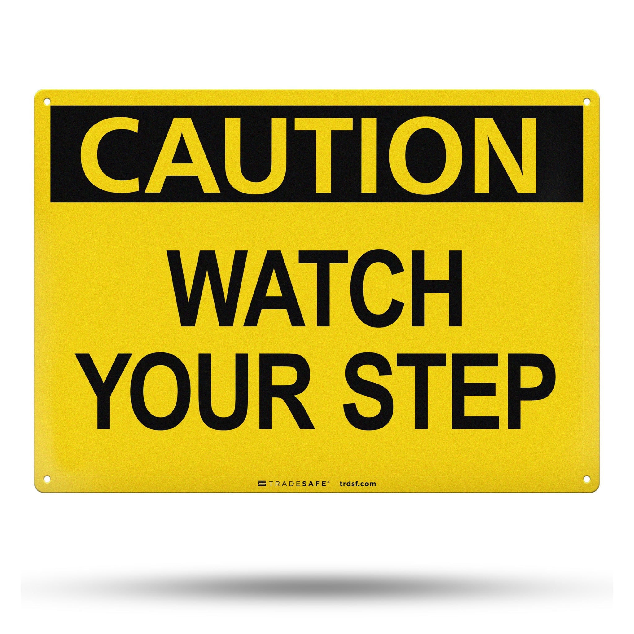 Watch Your Step Sign - Aluminum Caution Sign | TRADESAFE